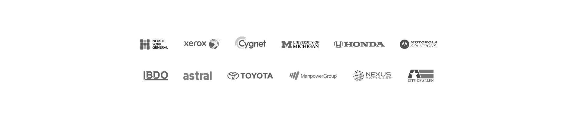 Trusted by North York General, Xerox, Cygnet, University of Michigan, Honda, Motorola Solutions, BDO, Astral, Toyota, ManpowerGroup, Nexus Software, City of Allen